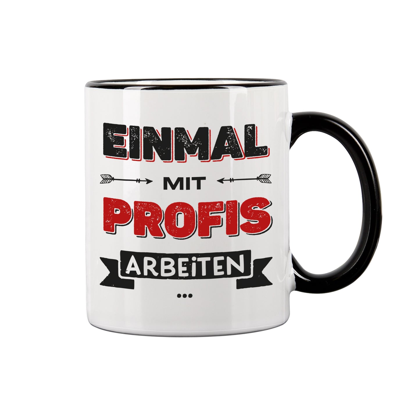 Kaffeetasse mit Spruch Einmal mit Profis arbeiten auf weißem Hintergrund