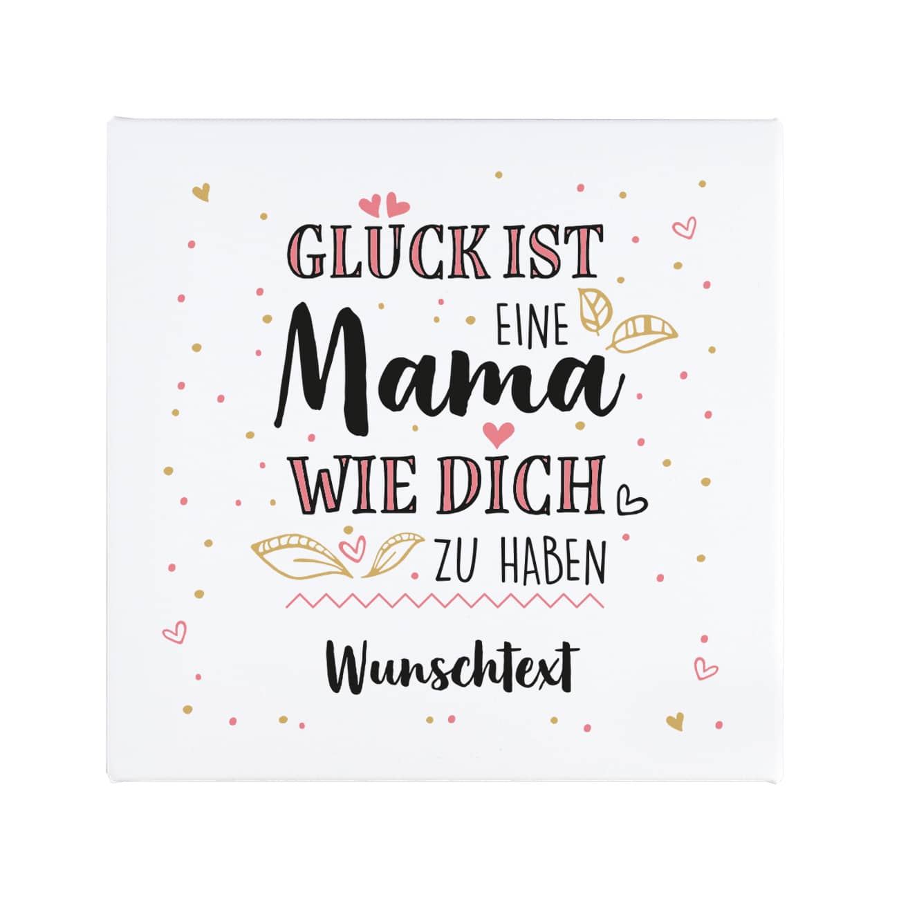 Glück ist, eine Mama wie dich zu haben - persönliche Leinwand