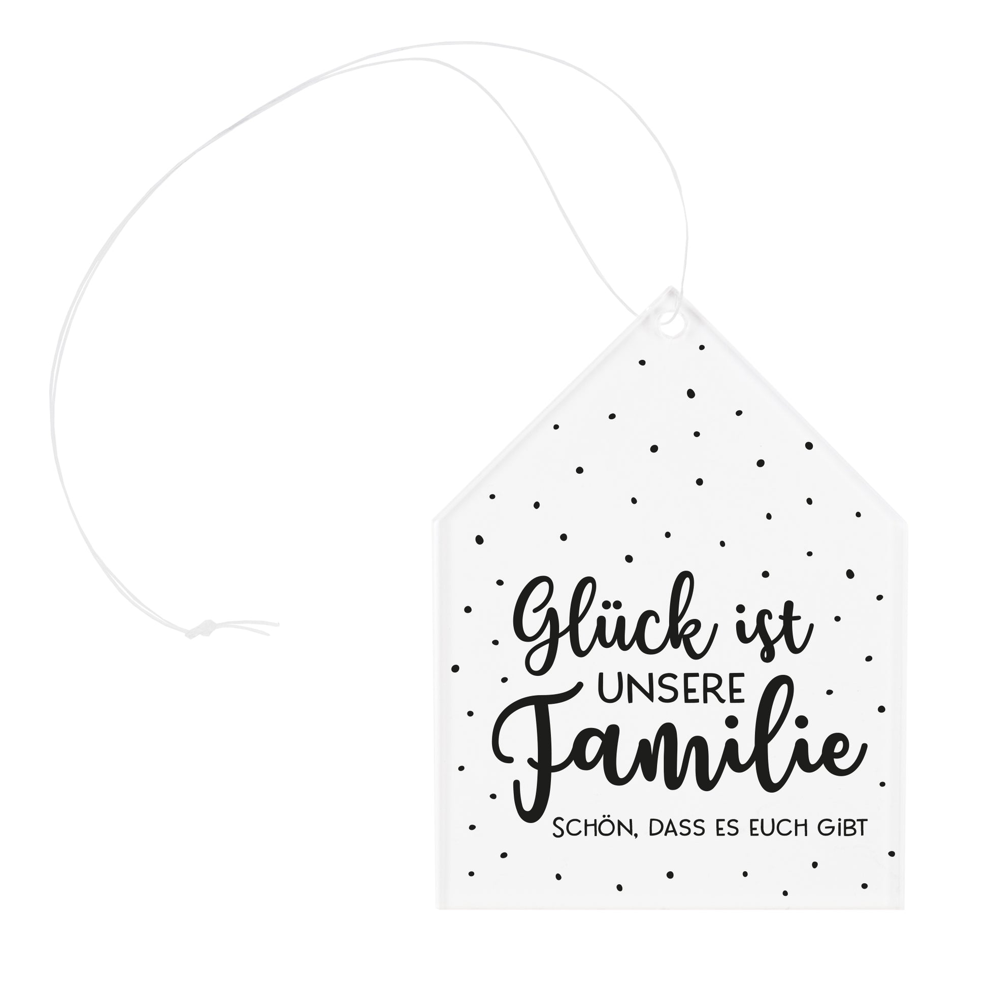 Freigestellter Acrylanhänger in Hausform mit Schriftzug Glück ist unsere Familie und Band zum Aufhängen