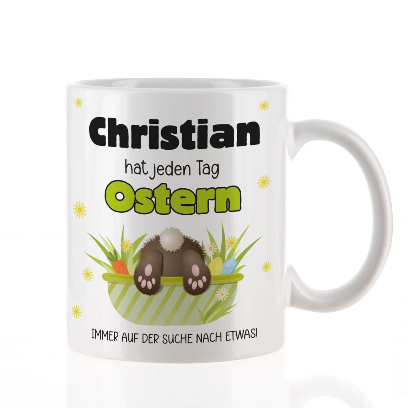 Ostergeschenk Tasse weiß Name - hat jeden Tag Ostern, immer auf der Suche nach etwas 