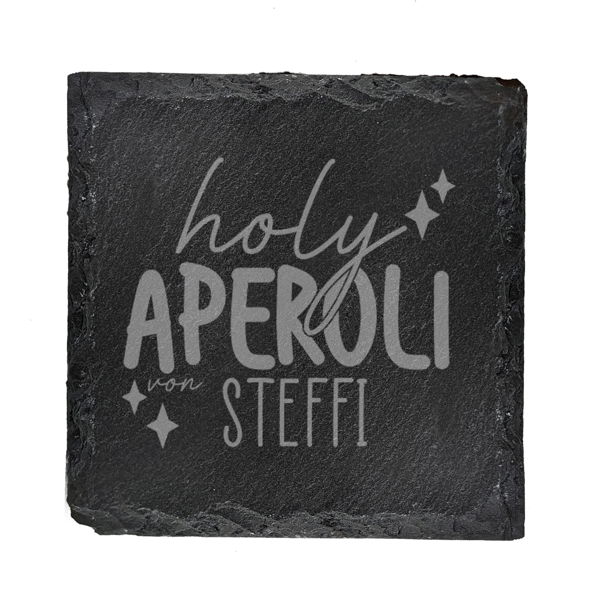Gravur „holy Aperoli von Steffi“ mittig auf Schieferplatte
